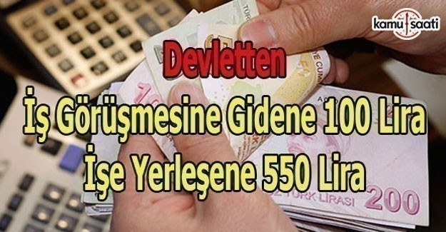 İş görüşmesine gidene 100 lira, işe yerleşene 550 lira