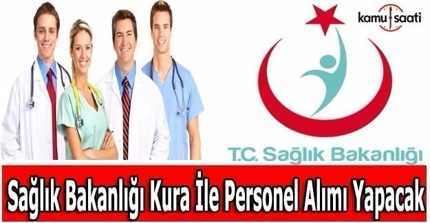 Sağlık Bakanlığı kura ile personel alımı yapacak