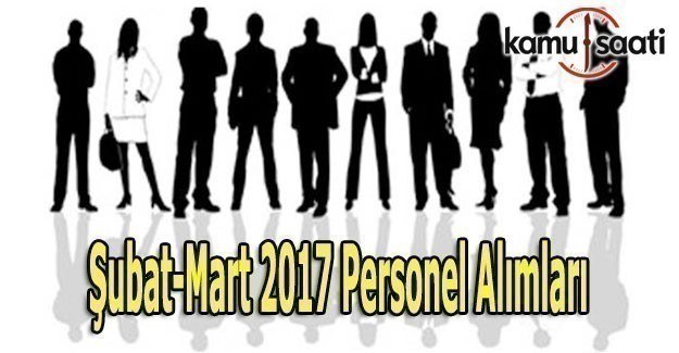 Şubat Mart 2017 Personel Alımları