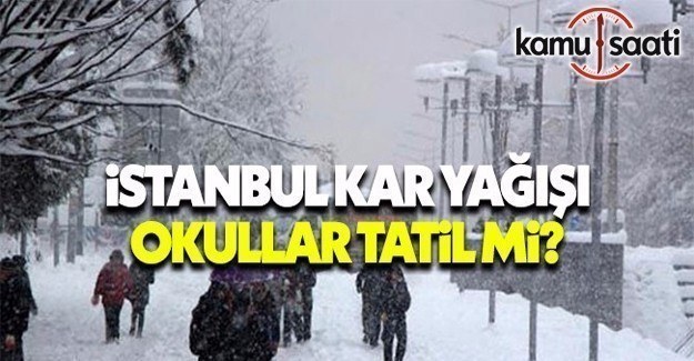 Yarın İstanbul'da okullar tatil mi? 14 Şubat 2017 Salı