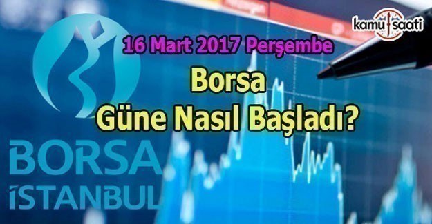 16 Mart Perşembe Borsa güne nasıl başladı?