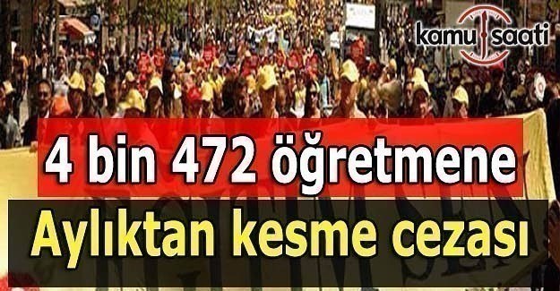 4 bin 472 öğretmene aylıktan kesme cezası