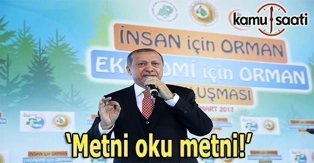 Cumhurbaşkanı Erdoğan: Metni oku metni!