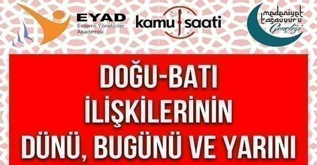 EYAD Doğu-Batı İlişkilerini masaya yatıracak