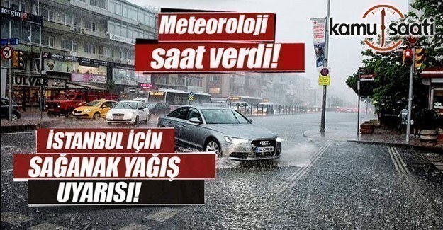 İstanbul'a sağanak yağış uyarısı