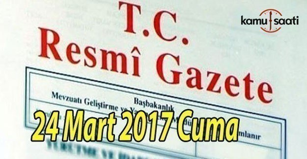 TC Resmi Gazete - 24 Mart 2017 Cuma