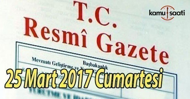 TC Resmi Gazete - 25 Mart 2017 Cumartesi