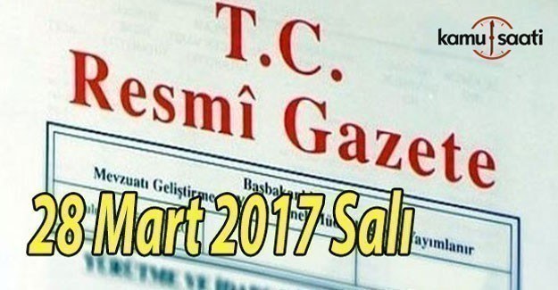 TC Resmi Gazete - 28 Mart 2017 Salı