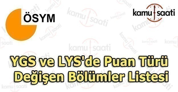 YGS ve LYS'de puan türü değişen bölümler listesi 2017