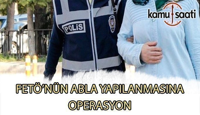 İstanbul'da FETÖ'nün Abla yapılanmasına operasyon