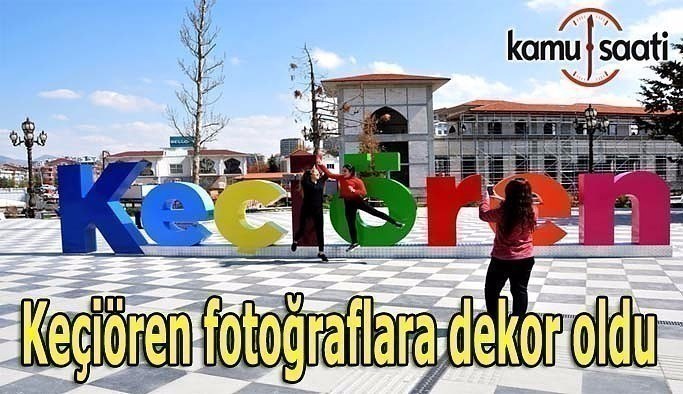 Keçiören fotoğraflara dekor oldu