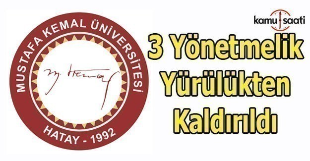 Mustafa Kemal Üniversitesine ait 3 yönetmelik yürürlükten kaldırıldı