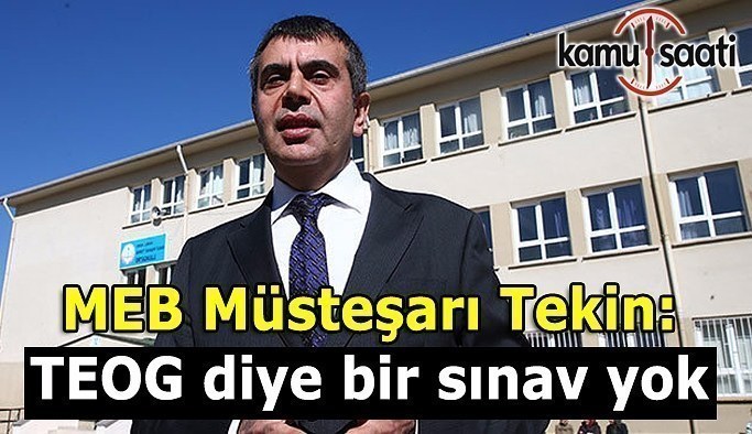 Müsteşar Tekin: TEOG diye bir sınav yok