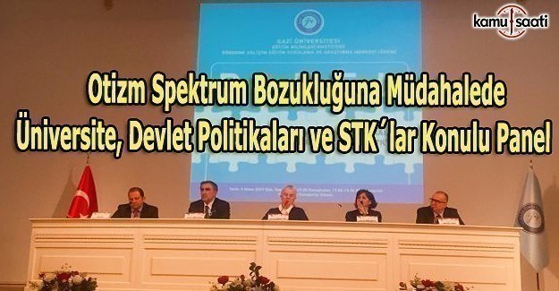 Otizm Spektrum Bozukluğuna Müdahalede Üniversite, Devlet Politikaları ve STK´lar Konulu Panel