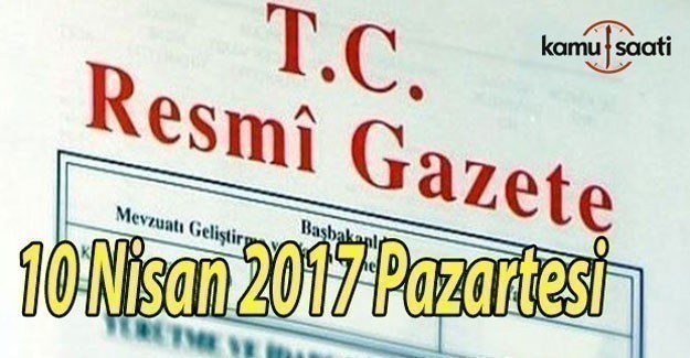 TC Resmi Gazete - 10 Nisan 2017 Pazartesi