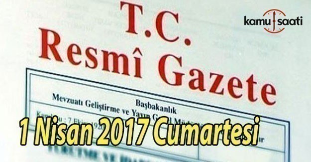 TC Resmi Gazete - 1 Nisan 2017 Cumartesi