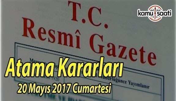 20 Mayıs 2017 Tarihli Atama Kararları - Resmi Gazete Atama Kararları