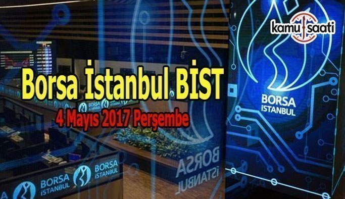 Borsa İstanbul BİST - 5 Mayıs 2017 Perşembe