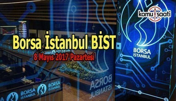 Borsa İstanbul BİST - 8 Mayıs 2017 Pazartesi