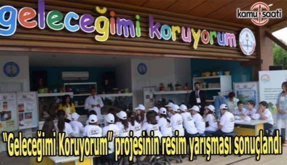 “Geleceğimi Koruyorum” projesinin resim yarışması sonuçlandı