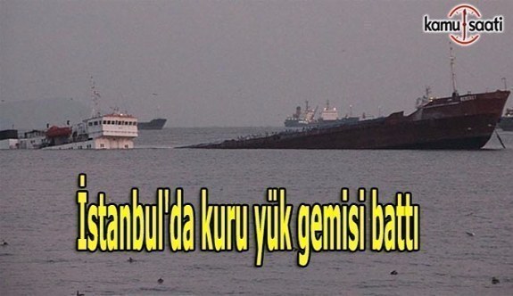 İstanbul'da kuru yük gemisi battı