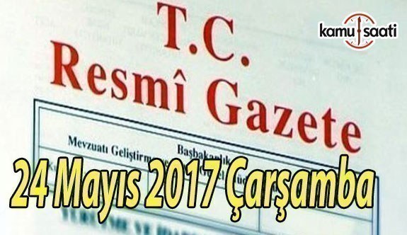 TC Resmi Gazete - 24 Mayıs 2017 Çarşamba