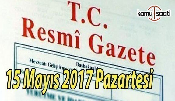 TC Resmi Gazete - 15 Mayıs 2017 Pazartesi