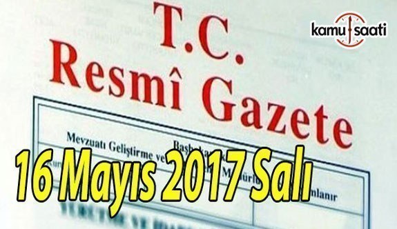 TC Resmi Gazete - 16 Mayıs 2017 Salı