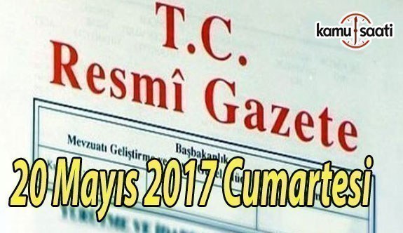 TC Resmi Gazete - 20 Mayıs 2017 Cumartesi