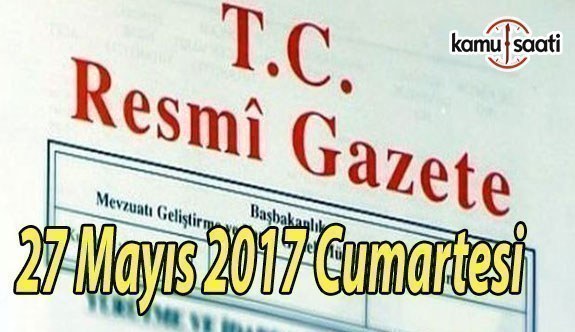 TC Resmi Gazete - 27 Mayıs 2017 Cumartesi