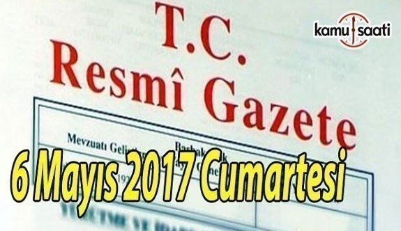 TC Resmi Gazete - 6 Mayıs 2017 Cumartesi