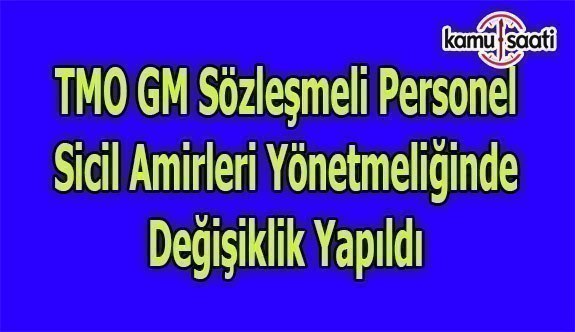 TMO GM Sözleşmeli Personel Sicil Amirleri Yönetmeliğinde Değişiklik Yapıldı