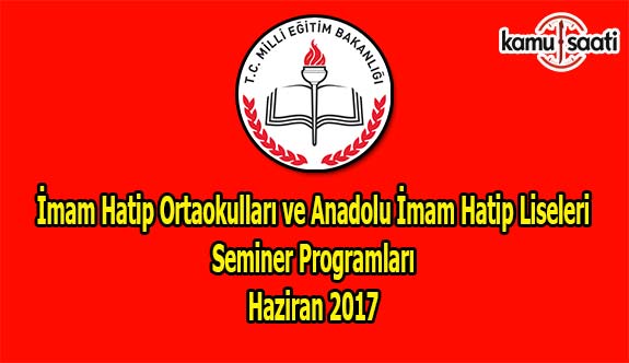 İmam Hatip Ortaokulları ve Anadolu İmam Hatip Liseleri Seminer Programları Haziran 2017