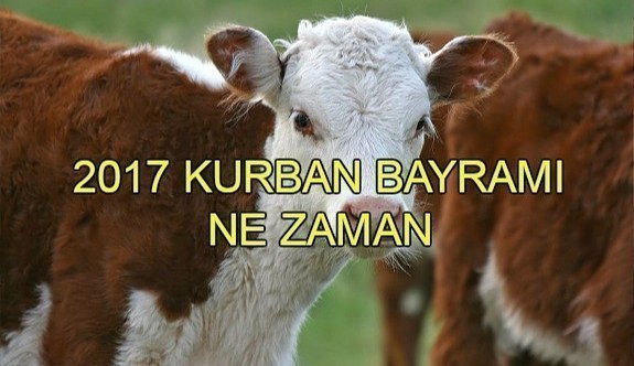 Kurban Bayramı 2017 ne zaman, kaç gün? Kurban Bayramı tarihi