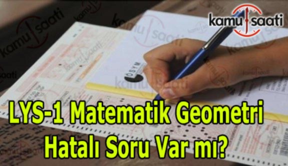 LYS-1 Matematik Geometri Sınavı Nasıldı, Hatalı Soru Var mı?