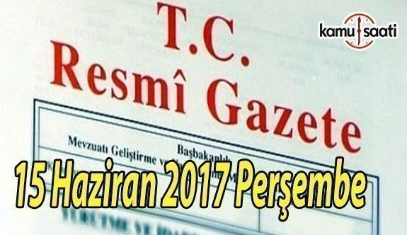 TC Resmi Gazete - 15 Haziran 2017 Perşembe