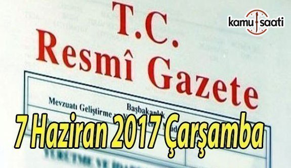 TC Resmi Gazete - 7 Haziran 2017 Çarşamba