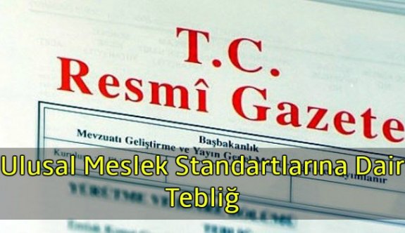 Yeni KHK yayınlandı - Ulusal Meslek Standartlarına Dair Tebliğ