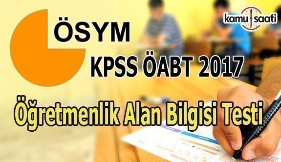 2017 KPSS ÖABT sona erdi - Öğretmenlik alan bilgisi sınavı nasıldı?