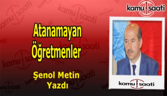 Atanamayan Öğretmenler - Şenol Metin kaleme aldı