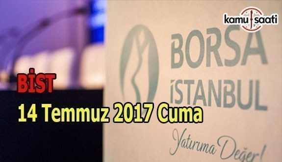 Borsa İstanbul BİST - 14 Temmuz 2017 Cuma
