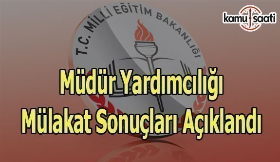 Müdür Yardımcılığı Mülakat Sonuçları Açıklandı - 81 İl MEM Müdür Yardımcılığı Mülakat Sonuçları Listesi