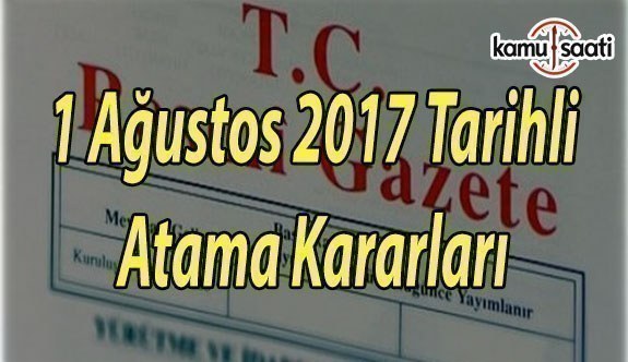 1 Ağustos 2017 Tarihli Atama Kararları - Resmi Gazete Atama Kararları