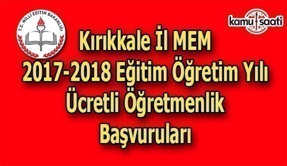 Kırıkkale İl MEM 2017 Ücretli Öğretmenlik Başvuru Duyurusu