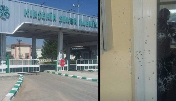 Kırşehir Şeker Fabrikası'na silahlı saldırı