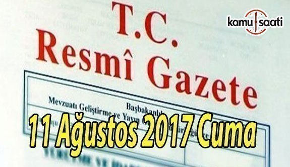 TC Resmi Gazete - 11 Ağustos 2017 Cuma