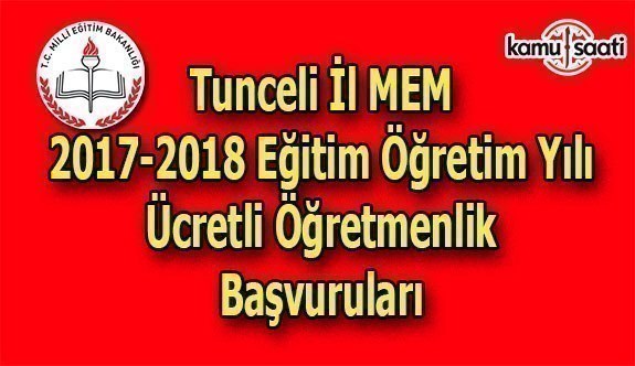 Tunceli İl MEM 2017 Ücretli Öğretmenlik Başvuru Duyurusu