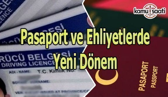 Pasaport ve ehliyetlerde yeni dönem başlıyor