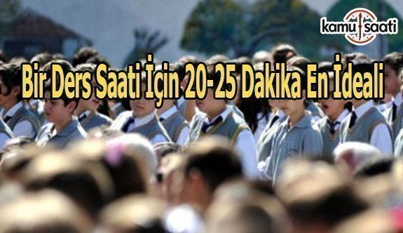 Bir ders saati için 20-25 dakika en ideali