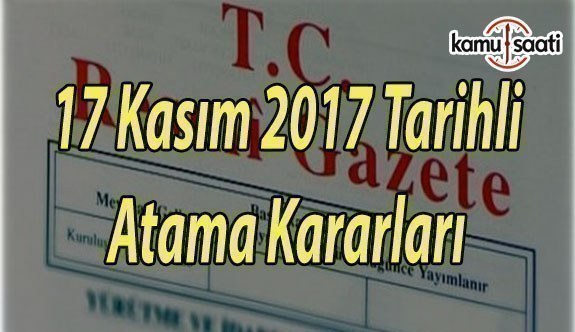 17 Kasım 2017 Tarihli Atama Kararı - Resmi gazete Atama Kararı